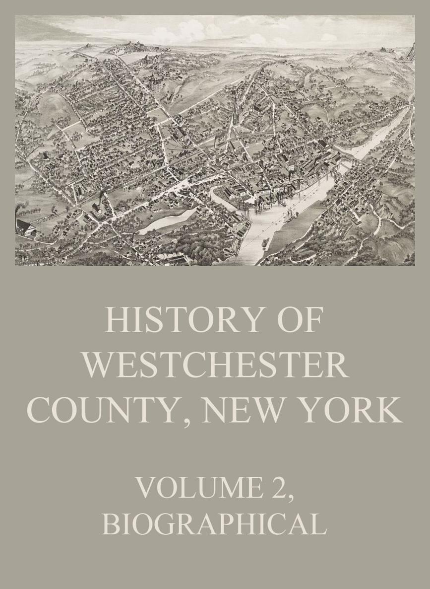 History of Westchester County New York From Its Earliest Settlement to the - photo 1