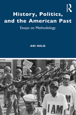 Ari Helo - History, Politics and the American Past: Essays on Methodology