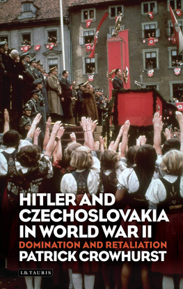 Patrick Crowhurst Hitler and Czechoslovakia in World War II