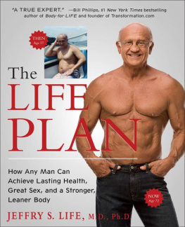 Jeffry S Life The Life Plan: How Any Man Can Achieve Lasting Health, Great Sex, and a Stronger, Leaner Body