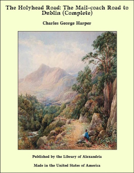 Charles George Harper - The Holyhead Road: The Mail-Coach Road to Dublin, Volume 2