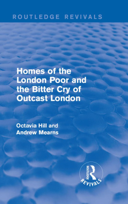 Octavia Hill - Homes of the London Poor and the Bitter Cry of Outcast London