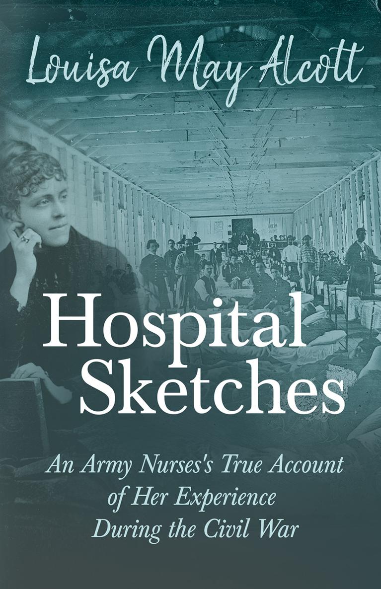 HOSPITAL SKETCHES By LOUISA MAY ALCOTT First published in 1863 This - photo 2