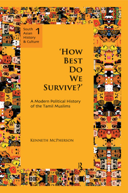 Kenneth McPherson How Best Do We Survive?: A Modern Political History of the Tamil Muslims
