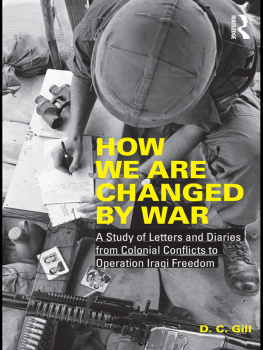 D.C. Gill - How We Are Changed by War: A Study of Letters and Diaries from Colonial Conflicts to Operation Iraqi Freedom