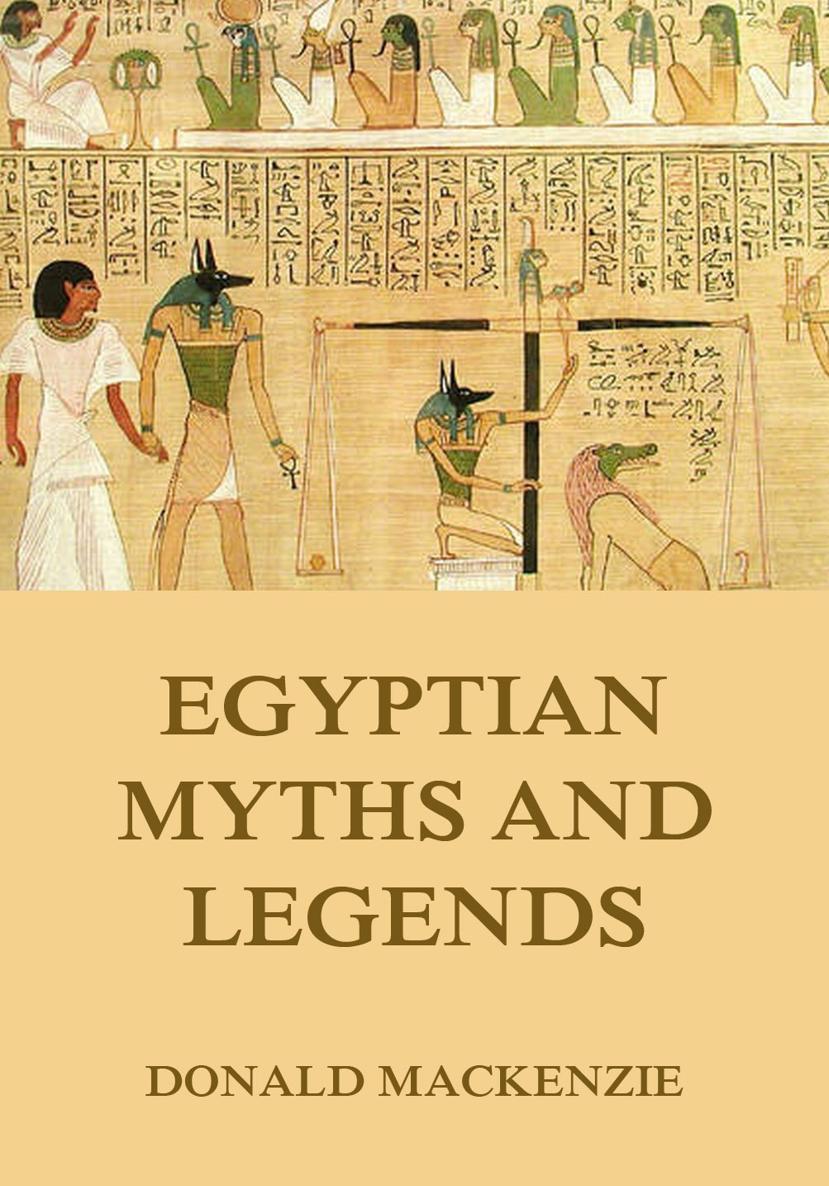 Egyptian Myths And Legend Donald Mackenzie Contents Egyptian Myths And - photo 1