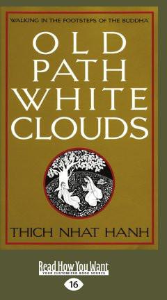 Thich Nhat Hanh Old Path White Clouds: Walking in the Footsteps of the Buddha