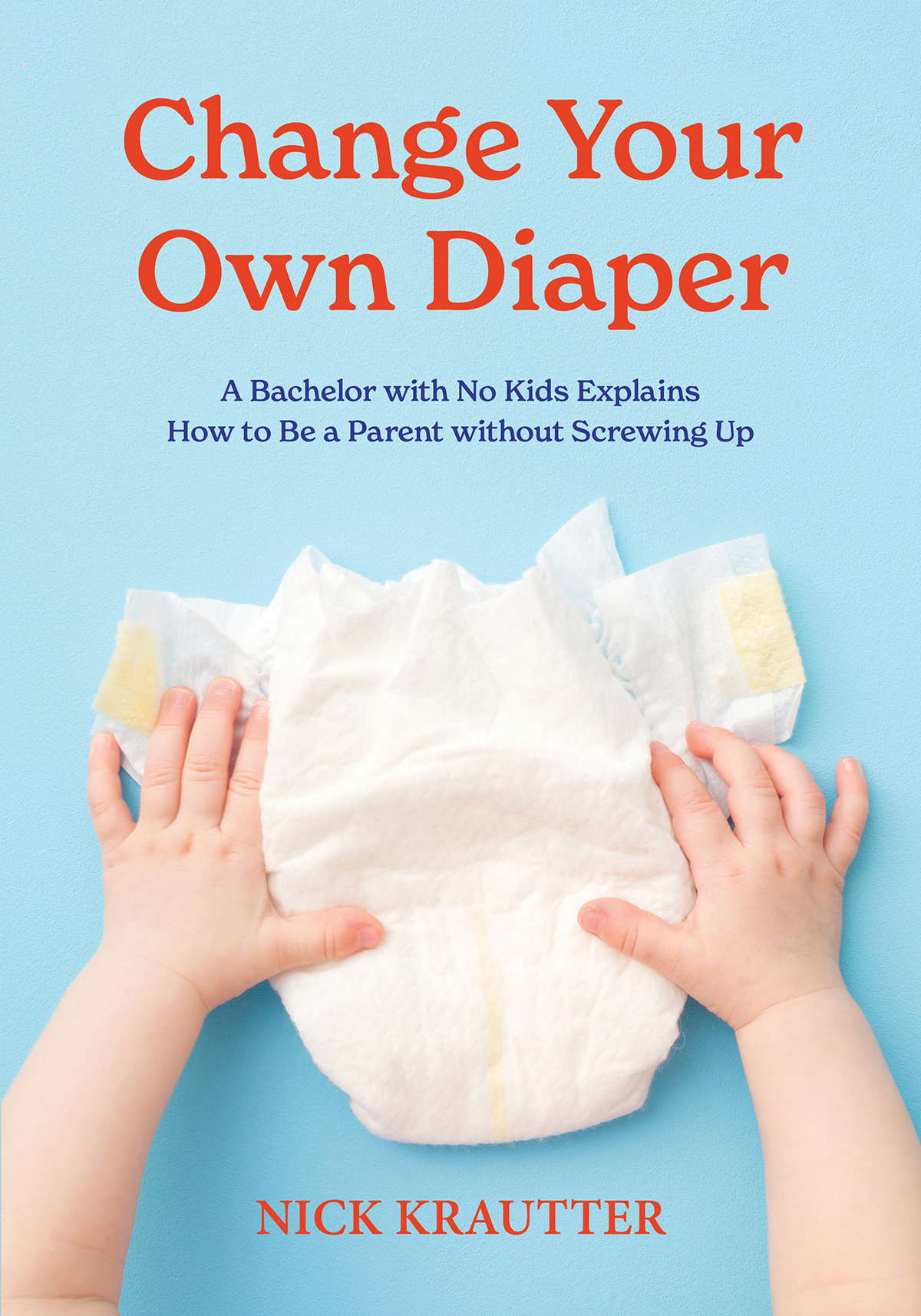 Change Your Own Diaper Change Your Own Diaper 2022 by Nick Krautter All - photo 1