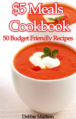 Debbie Madson - $5 Meals Cookbook: 50 Budget Friendly Recipes