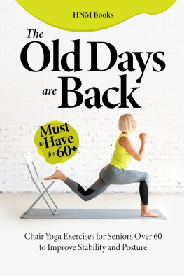 Books - The Old Days are Back : Chair Yoga Exercises for Seniors Over 60 to Improve Stability and Posture