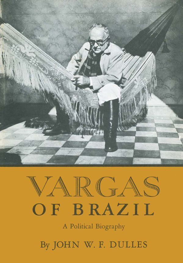 O Cruzeiro VARGAS OF BRAZIL A POLITICAL BIOGRAPHY By John W F Dulles - photo 1