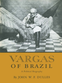 John W. F. Dulles - Vargas of Brazil: A Political Biography