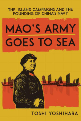 Toshi Yoshihara - Maos Army Goes to Sea: The Island Campaigns and the Founding of Chinas Navy