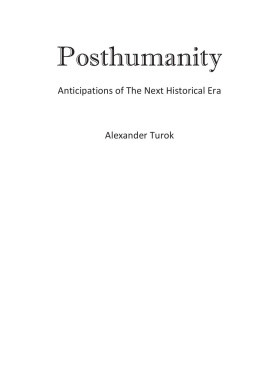 Alexander Turok Posthumanity: Anticipations of the Next Historical Era