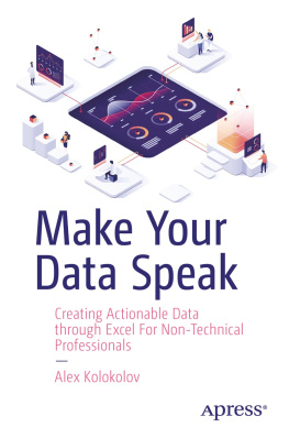 Kolokolov - Make Your Data Speak : Creating Actionable Data through Excel For Non-Technical Professionals