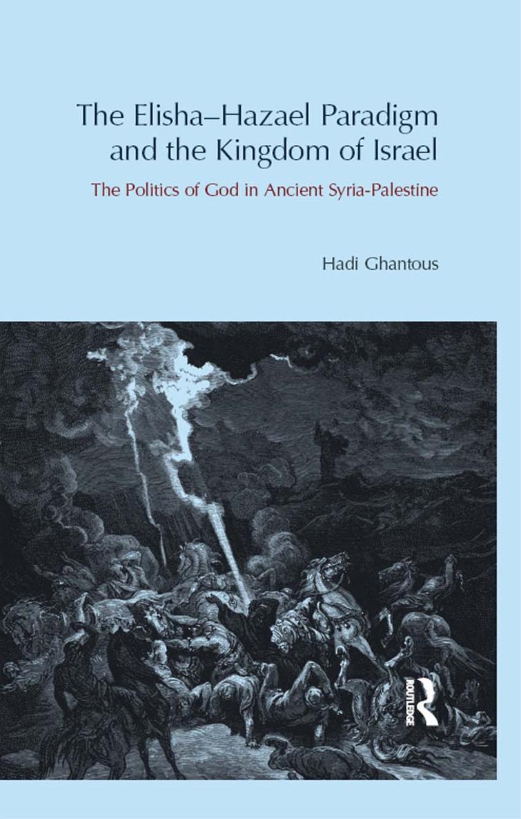 THE ELISHAHAZAEL PARADIGM AND THE KINGDOM OF ISRAEL BibleWorld Series - photo 1