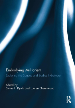 Synne L. Dyvik - Embodying Militarism: Exploring the Spaces and Bodies In-Between