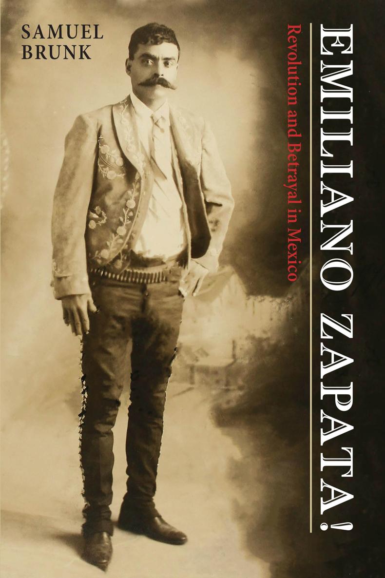 Emiliano Zapata SAMUEL BRUNK EMILIANO ZAPATA Revolution Betrayal i - photo 1