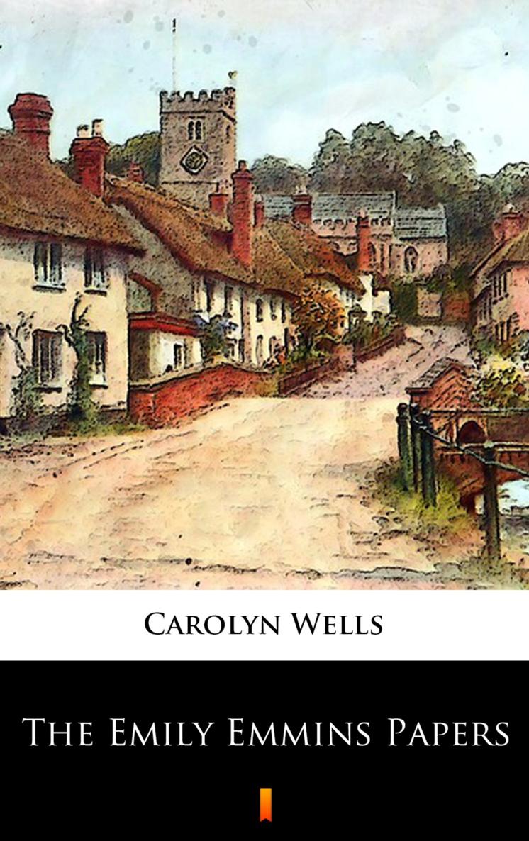 The Emily Emmins Papers By Carolyn Wells With Illustrations by Josephine A - photo 1