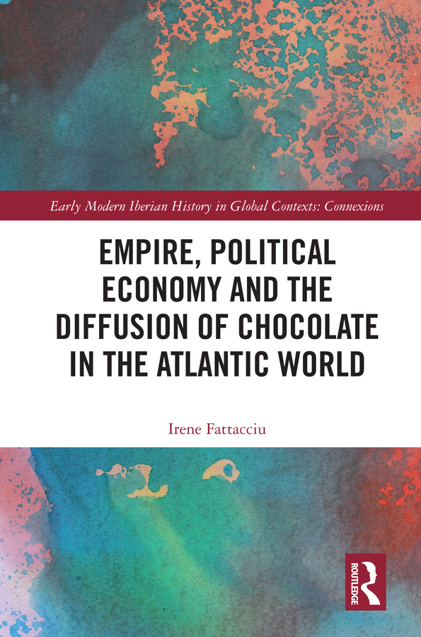 Empire Political Economy and the Diffusion of Chocolate in the Atlantic World - photo 1