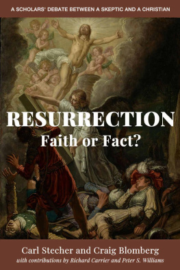 Carl Stecher - Resurrection: Faith or Fact?: A Scholars Debate Between a Skeptic and a Christian