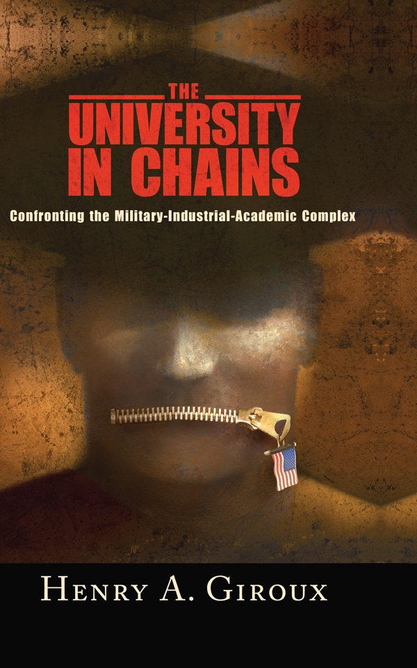 The University in Chains THE RADICAL IMAGINATION SERIES Edited by Henry A - photo 1