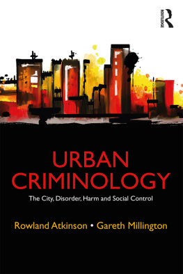 Rowland Atkinson - Urban Criminology: The City, Disorder, Harm and Social Control