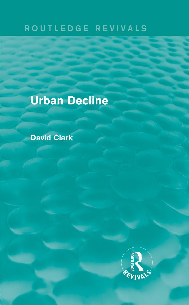 Routledge Revivals Urban Decline In the twentieth century urban growth was one - photo 1