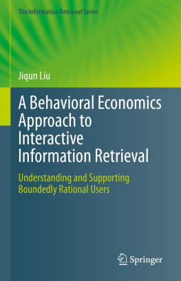 Jiqun Liu - A Behavioral Economics Approach to Interactive Information Retrieval: Understanding and Supporting Boundedly Rational Users