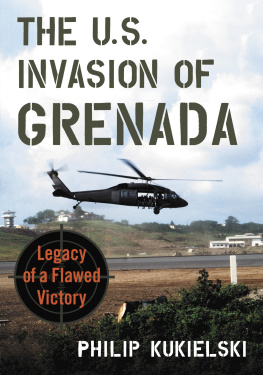 Philip Kukielski - The U.S. Invasion of Grenada: Legacy of a Flawed Victory