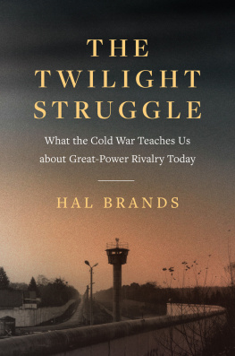 Hal Brands - The Twilight Struggle: What the Cold War Teaches Us about Great-Power Rivalry Today