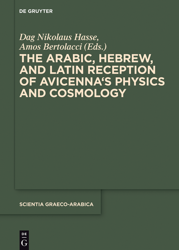 The Arabic Hebrew and Latin Reception of Avicennas Physics and Cosmology - photo 1