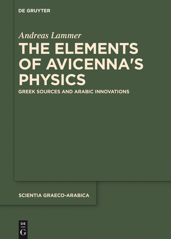 The Elements of Avicennas Physics Greek Sources and Arabic Innovations - image 1