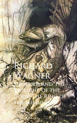 Richard Wagner - Siegfried & The Twilight of the Gods: The Ring of the Nibelung