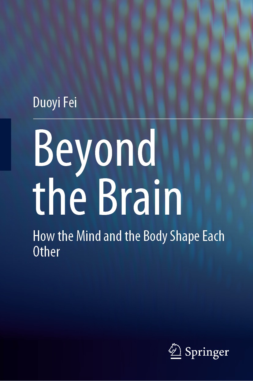 Book cover of Beyond the Brain Duoyi Fei Beyond the Brain How the Mind - photo 1