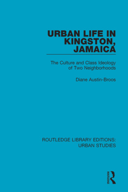 Diane Austin-Broos - Urban Life in Kingston Jamaica: The Culture and Class Ideology of Two Neighborhoods