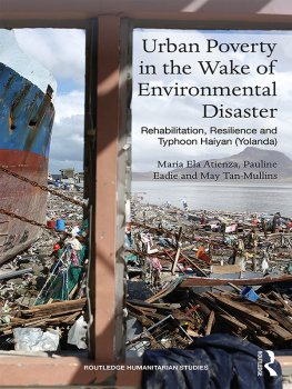 Maria Ela Atienza Urban Poverty in the Wake of Environmental Disaster: Rehabilitation, Resilience and Typhoon Haiyan (Yolanda)