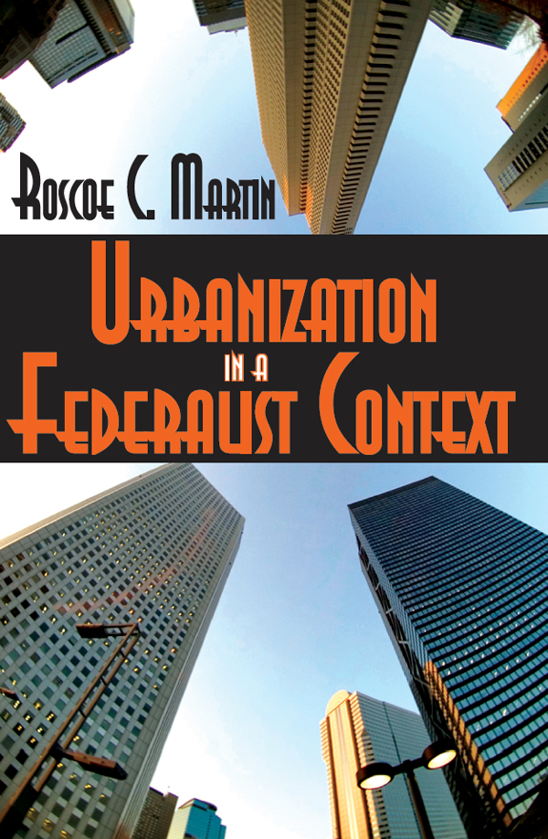 URBANIZATION IN A FEDERALIST CONTEXT ROSCOE C MARTIN URBANIZATION IN - photo 1