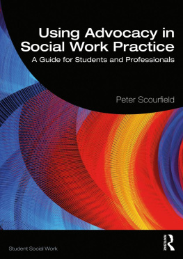 Peter Scourfield - Using Advocacy in Social Work Practice: A Guide for Students and Professionals