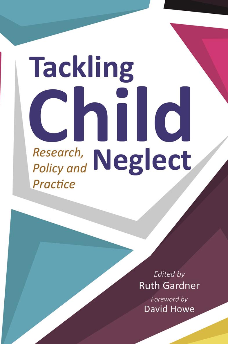 Tackling Child Neglect Research Policy and Evidence-Based Practice Edited - photo 1