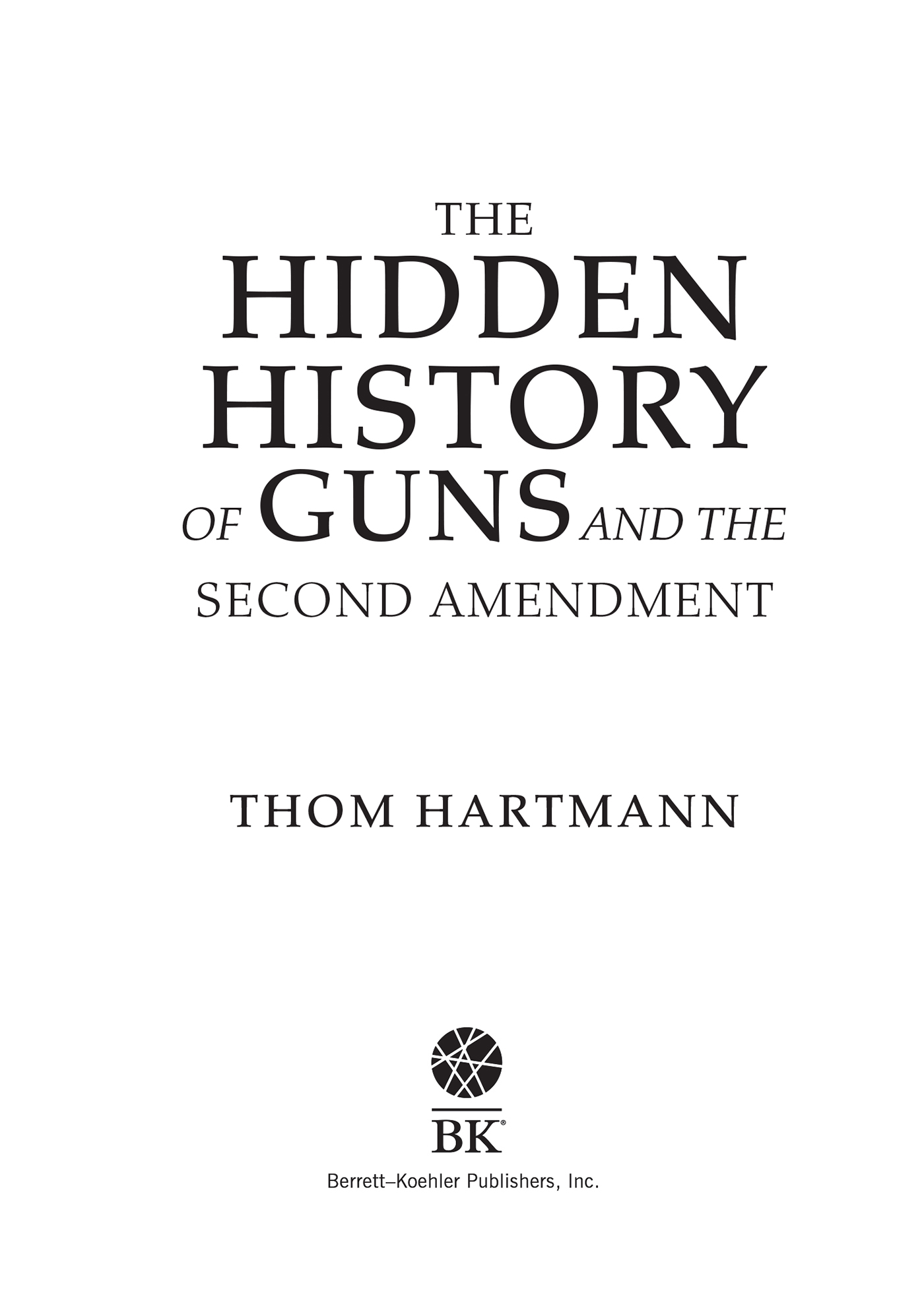 The Hidden History of Guns and the Second Amendment Copyright 2019 by Thom - photo 3