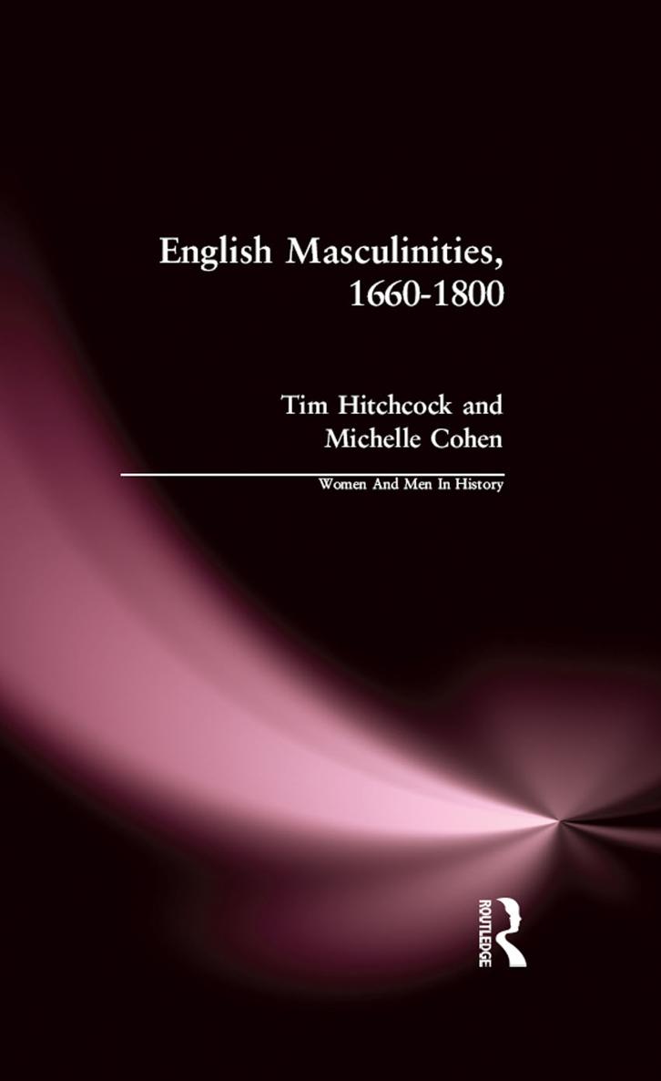 English Masculinities 16601800 WOMEN AND MEN IN HISTORY This series published - photo 1