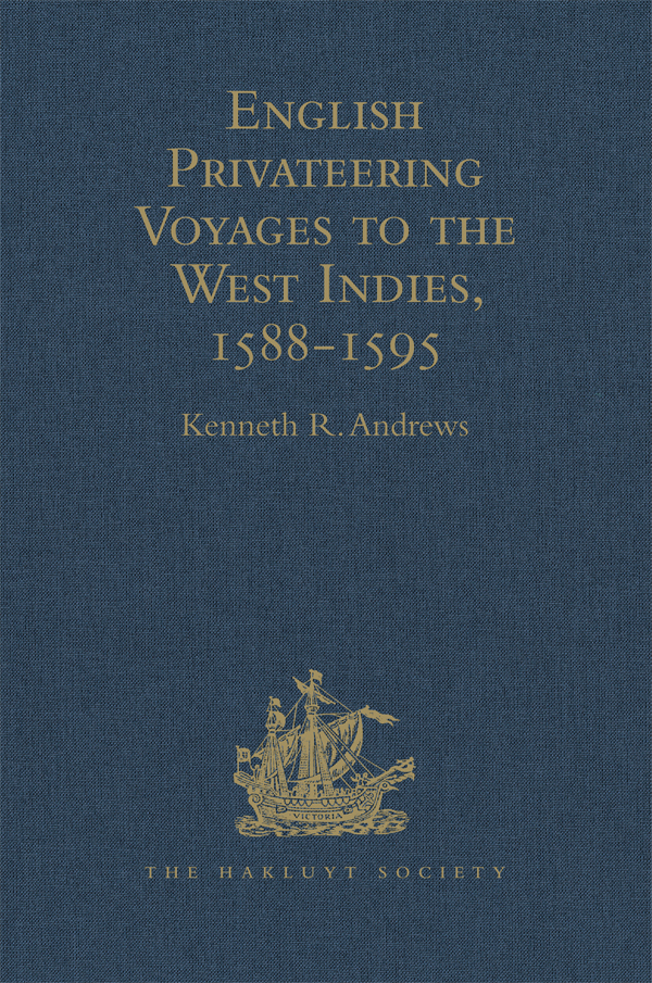 English Privateering Voyages to the West Indies 15881595 Documents relating to - photo 1