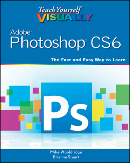 Mike Wooldridge Teach Yourself VISUALLY Adobe Photoshop CS6