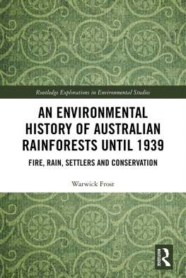 Warwick Frost - An Environmental History of Australian Rainforests until 1939: Fire, Rain, Settlers and Conservation