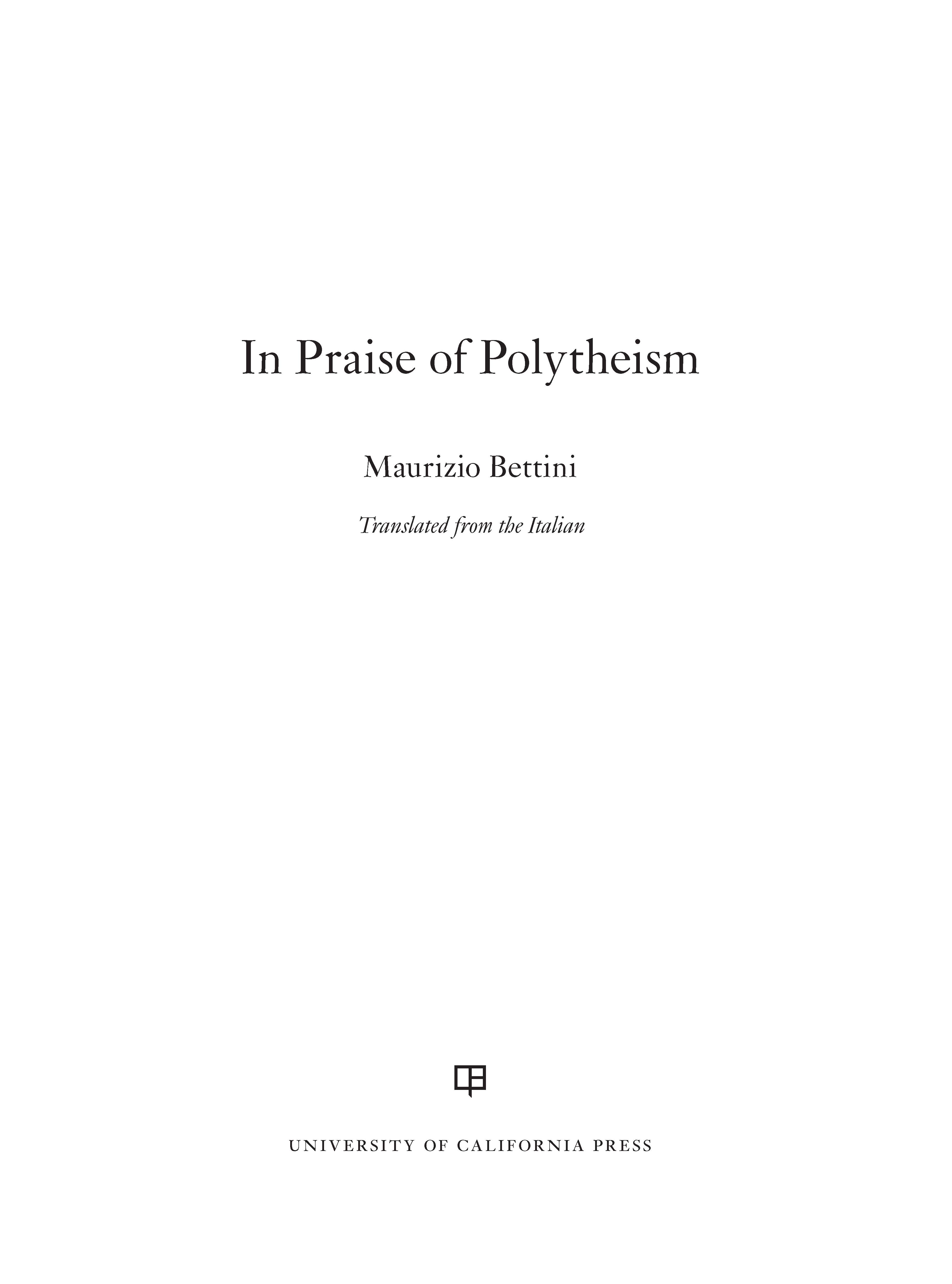 In Praise of Polytheism The publisher and the University of California - photo 1