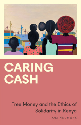 Tom Neumark Caring Cash: Free Money and the Ethics of Solidarity in Kenya