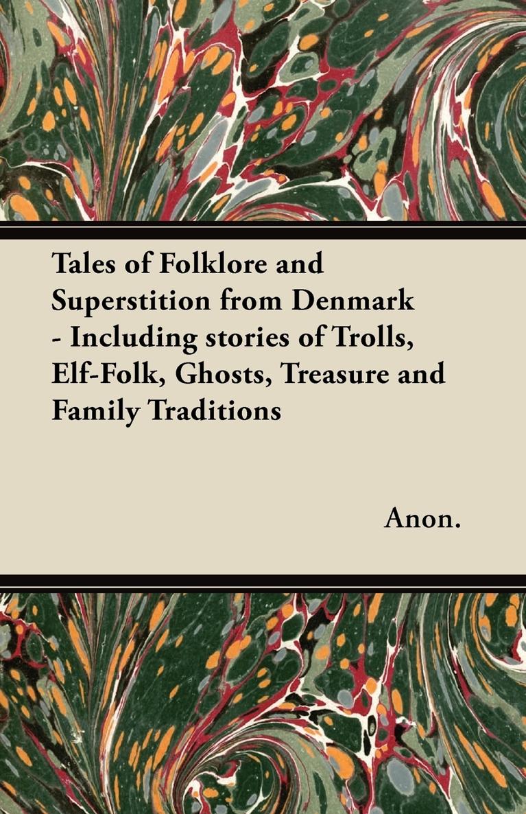 Tales of Folklore and Superstition from Denmark Including Stories of Trolls - photo 1