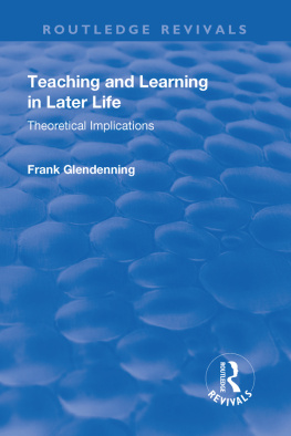 Frank Glendenning (editor) - Teaching and Learning in Later Life: Theoretical Implications (Routledge Revivals)