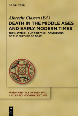 Albrecht Classen (editor) - Death in the Middle Ages and Early Modern Times: The Material and Spiritual Conditions of the Culture of Death